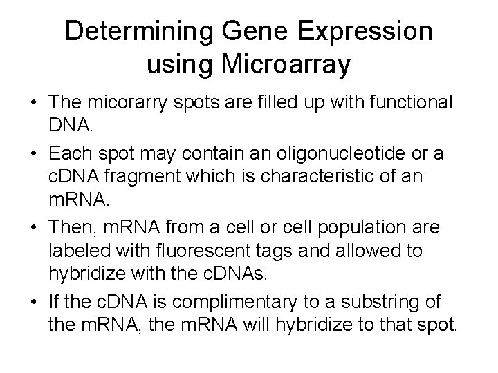 Determining Gene Expression using Microarray • The micorarry spots are filled up with functional