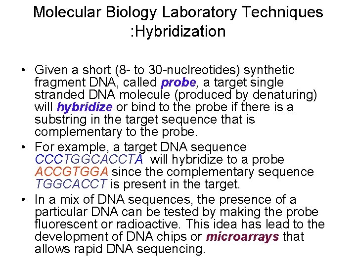 Molecular Biology Laboratory Techniques : Hybridization • Given a short (8 to 30 nuclreotides)