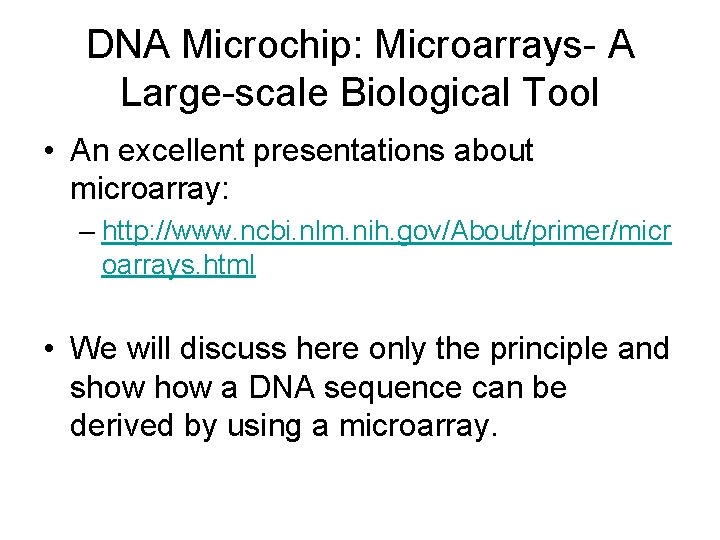 DNA Microchip: Microarrays A Large scale Biological Tool • An excellent presentations about microarray: