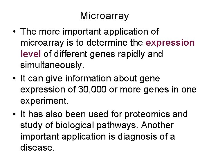 Microarray • The more important application of microarray is to determine the expression level