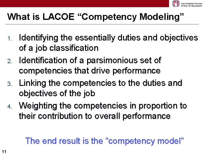 What is LACOE “Competency Modeling” 1. 2. 3. 4. Identifying the essentially duties and