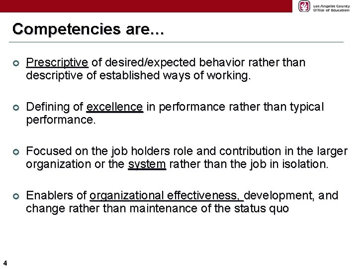 Competencies are… 4 ¢ Prescriptive of desired/expected behavior rather than descriptive of established ways