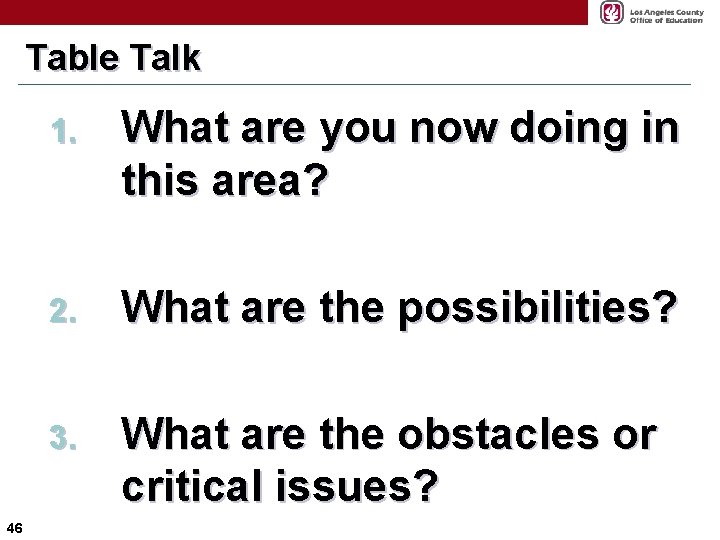 Table Talk 46 1. What are you now doing in this area? 2. What