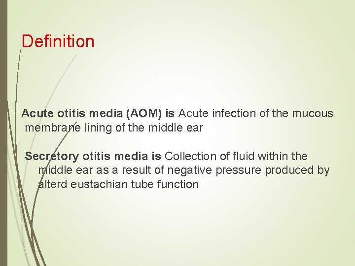 Definition Acute otitis media (AOM) is Acute infection of the mucous membrane lining of