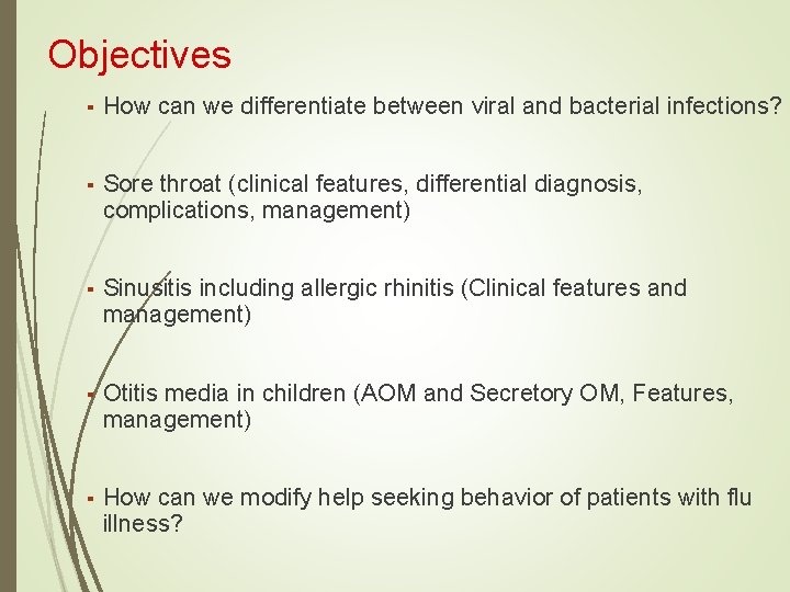 Objectives ▪ How can we differentiate between viral and bacterial infections? ▪ Sore throat