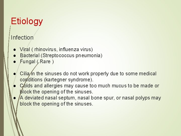 Etiology Infection ● Viral ( rhinovirus, influenza virus) ● Bacterial (Streptococcus pneumonia) ● Fungal