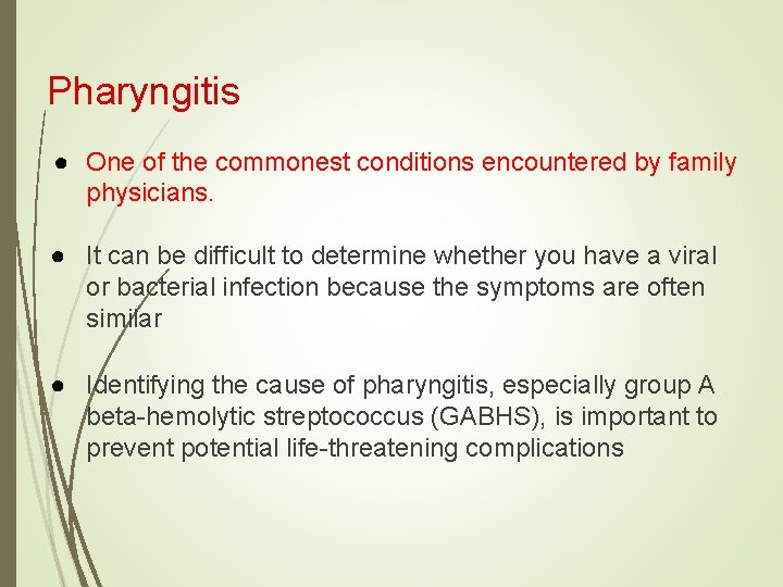 Pharyngitis ● One of the commonest conditions encountered by family physicians. ● It can