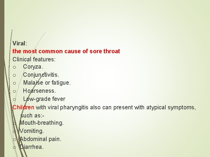 Viral: the most common cause of sore throat Clinical features: o Coryza. o Conjunctivitis.