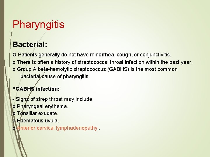 Pharyngitis Bacterial: o Patients generally do not have rhinorrhea, cough, or conjunctivitis. o There