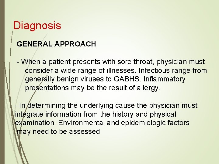 Diagnosis GENERAL APPROACH - When a patient presents with sore throat, physician must consider