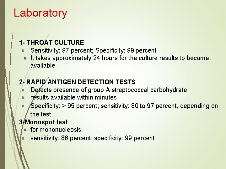 Laboratory 1 - THROAT CULTURE ● Sensitivity: 97 percent; Specificity: 99 percent ● It