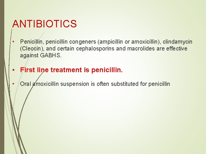 ANTIBIOTICS • Penicillin, penicillin congeners (ampicillin or amoxicillin), clindamycin (Cleocin), and certain cephalosporins and