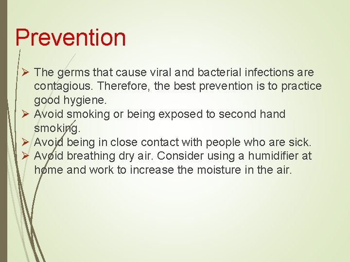 Prevention Ø The germs that cause viral and bacterial infections are contagious. Therefore, the