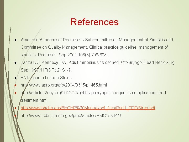 References ● American Academy of Pediatrics - Subcommittee on Management of Sinusitis and Committee