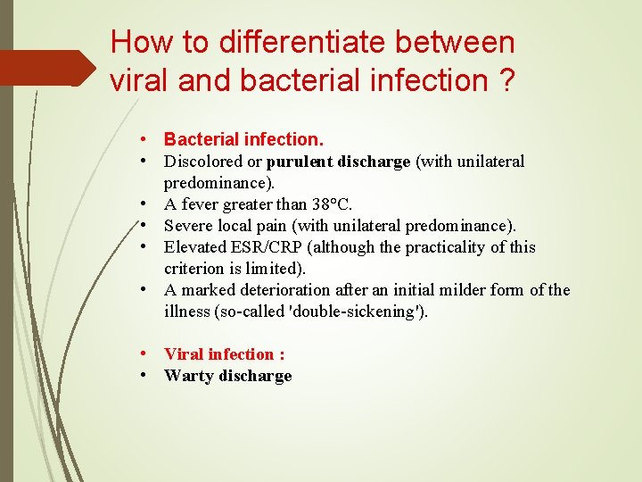 How to differentiate between viral and bacterial infection ? • Bacterial infection. • Discolored