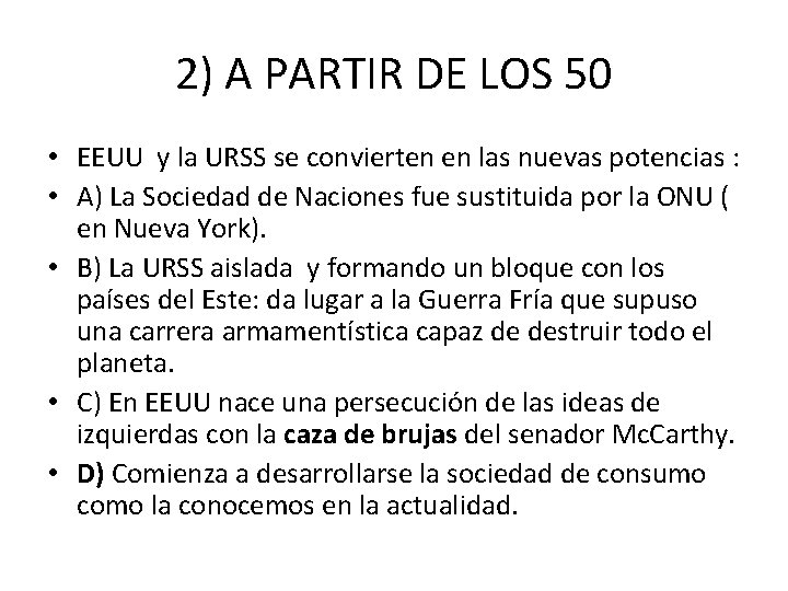 2) A PARTIR DE LOS 50 • EEUU y la URSS se convierten en