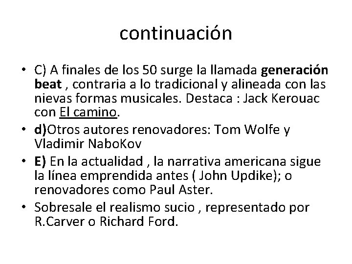 continuación • C) A finales de los 50 surge la llamada generación beat ,