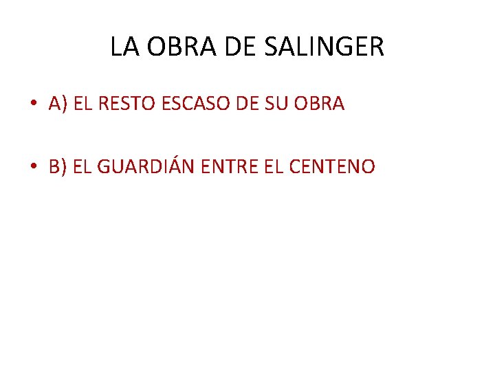 LA OBRA DE SALINGER • A) EL RESTO ESCASO DE SU OBRA • B)