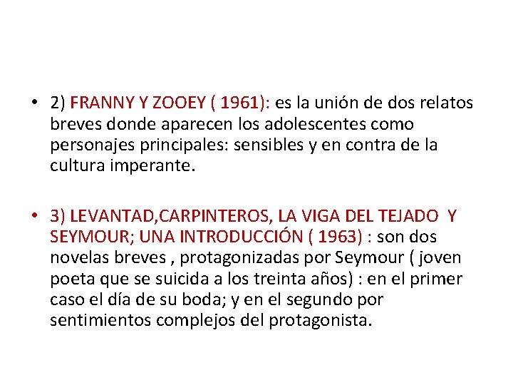  • 2) FRANNY Y ZOOEY ( 1961): es la unión de dos relatos