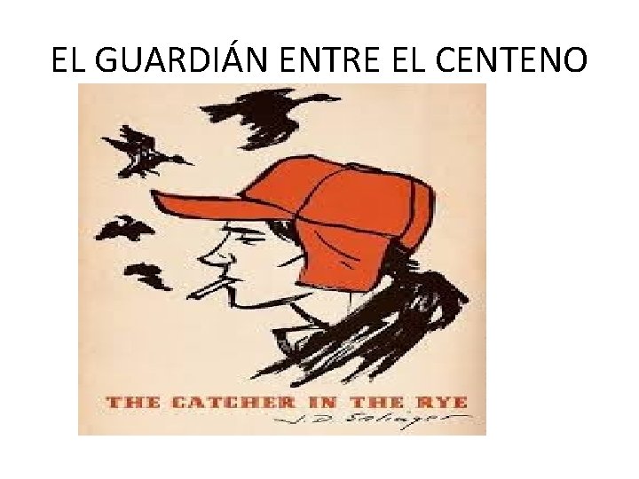 EL GUARDIÁN ENTRE EL CENTENO 