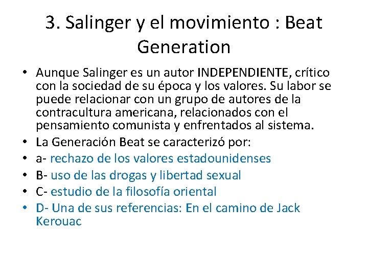 3. Salinger y el movimiento : Beat Generation • Aunque Salinger es un autor