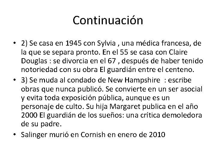 Continuación • 2) Se casa en 1945 con Sylvia , una médica francesa, de