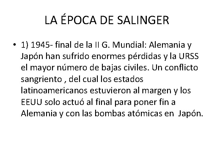LA ÉPOCA DE SALINGER • 1) 1945 - final de la II G. Mundial: