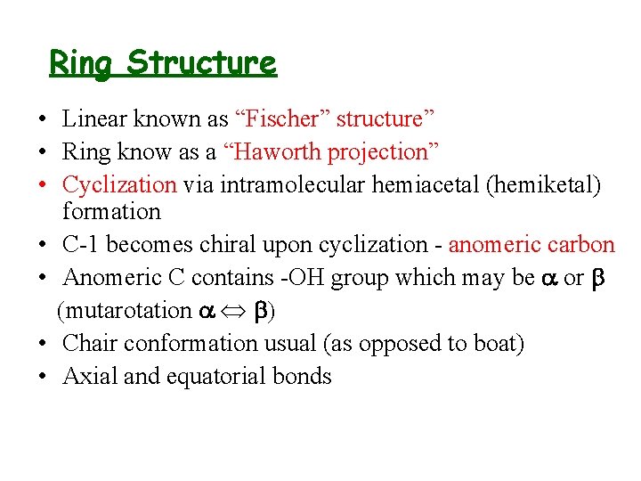 Ring Structure • Linear known as “Fischer” structure” • Ring know as a “Haworth