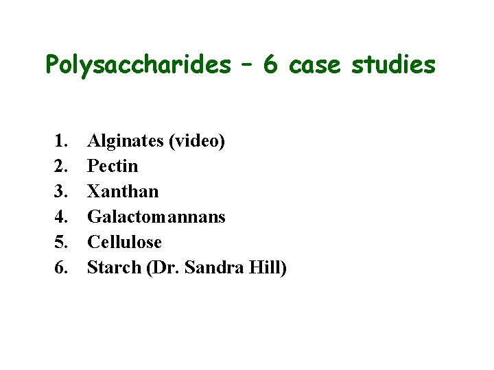 Polysaccharides – 6 case studies 1. 2. 3. 4. 5. 6. Alginates (video) Pectin