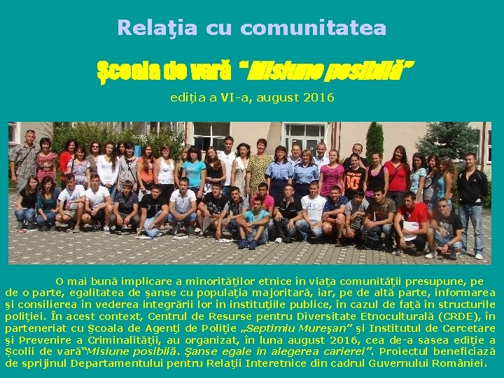 Relaţia cu comunitatea Școala de vară “Misiune posibilă” ediția a VI-a, august 2016 O