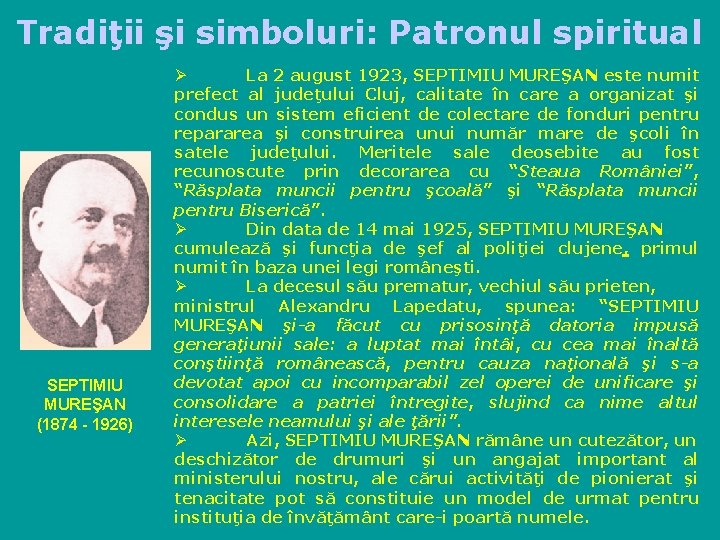 Tradiţii şi simboluri: Patronul spiritual SEPTIMIU MUREŞAN (1874 - 1926) Ø La 2 august
