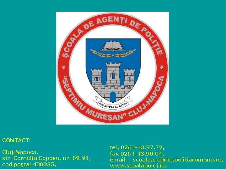 CONTACT: Cluj-Napoca, str. Corneliu Coposu, nr. 89 -91, cod poştal 400235, tel. 0264 -43.