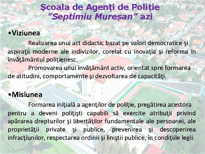 Școala de Agenți de Poliție ”Septimiu Mureșan” azi • Viziunea Realizarea unui act didactic