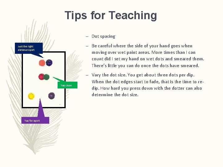 Tips for Teaching – Dot spacing – Be careful where the side of your