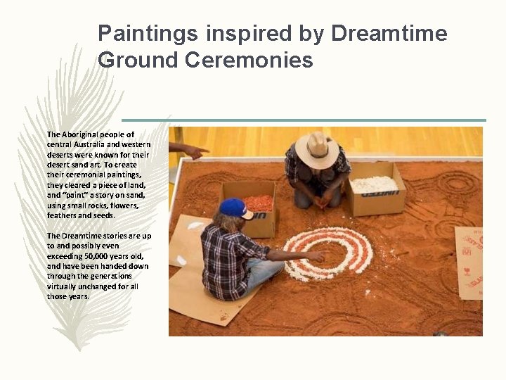 Paintings inspired by Dreamtime Ground Ceremonies The Aboriginal people of central Australia and western