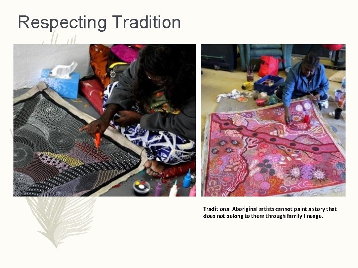 Respecting Traditional Aboriginal artists cannot paint a story that does not belong to them