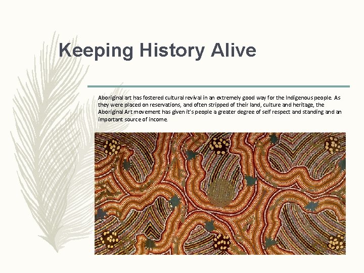 Keeping History Alive Aboriginal art has fostered cultural revival in an extremely good way