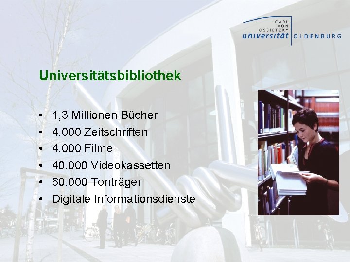 Universitätsbibliothek • • • 1, 3 Millionen Bücher 4. 000 Zeitschriften 4. 000 Filme