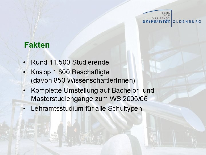 Fakten • Rund 11. 500 Studierende • Knapp 1. 800 Beschäftigte (davon 850 Wissenschaftler.