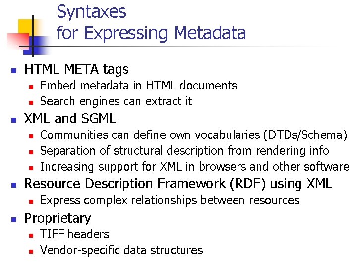 Syntaxes for Expressing Metadata n HTML META tags n n n XML and SGML