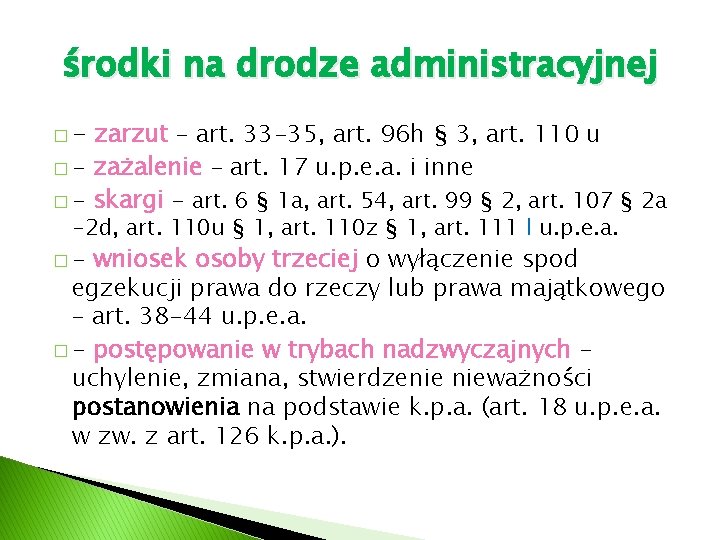 środki na drodze administracyjnej �- zarzut – art. 33 -35, art. 96 h §