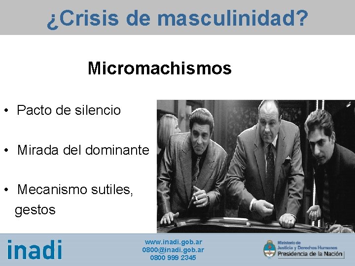 ¿Crisis de masculinidad? Micromachismos • Pacto de silencio • Mirada del dominante • Mecanismo