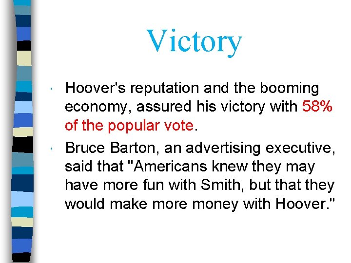 Victory Hoover's reputation and the booming economy, assured his victory with 58% of the