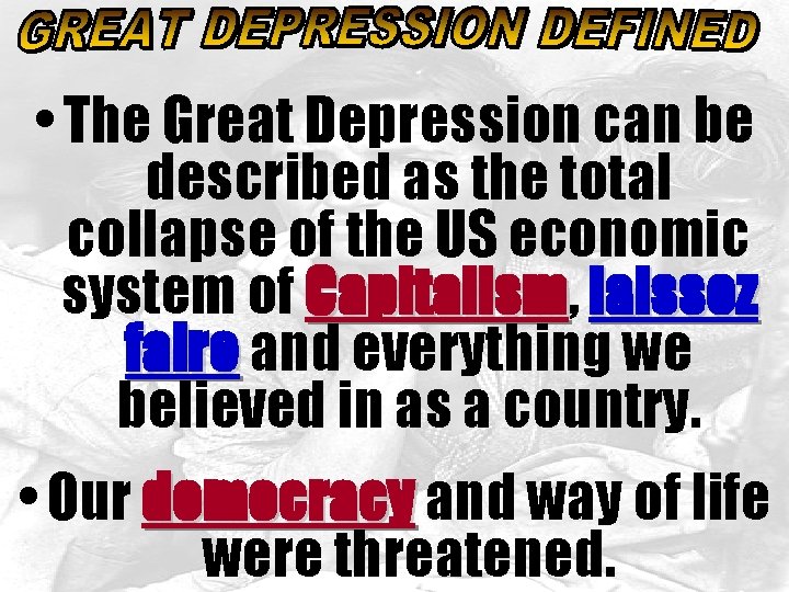  • The Great Depression can be described as the total collapse of the