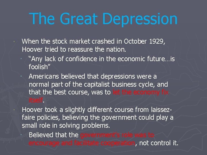 The Great Depression When the stock market crashed in October 1929, Hoover tried to