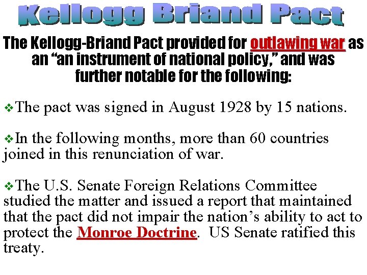 The Kellogg-Briand Pact provided for outlawing war as an “an instrument of national policy,