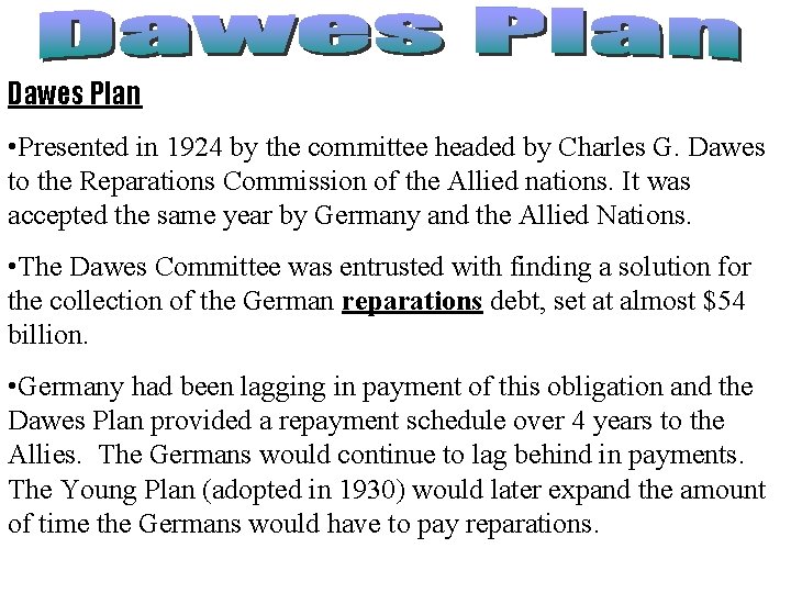 Dawes Plan • Presented in 1924 by the committee headed by Charles G. Dawes