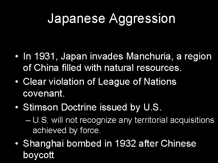 Japanese Aggression • In 1931, Japan invades Manchuria, a region of China filled with