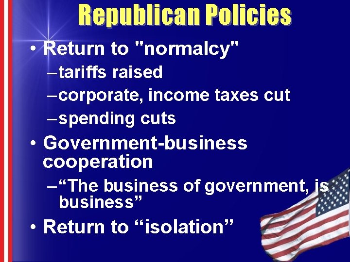 Republican Policies • Return to "normalcy" – tariffs raised – corporate, income taxes cut