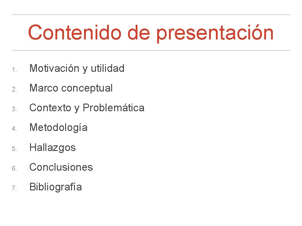 Contenido de presentación 1. Motivación y utilidad 2. Marco conceptual 3. Contexto y Problemática